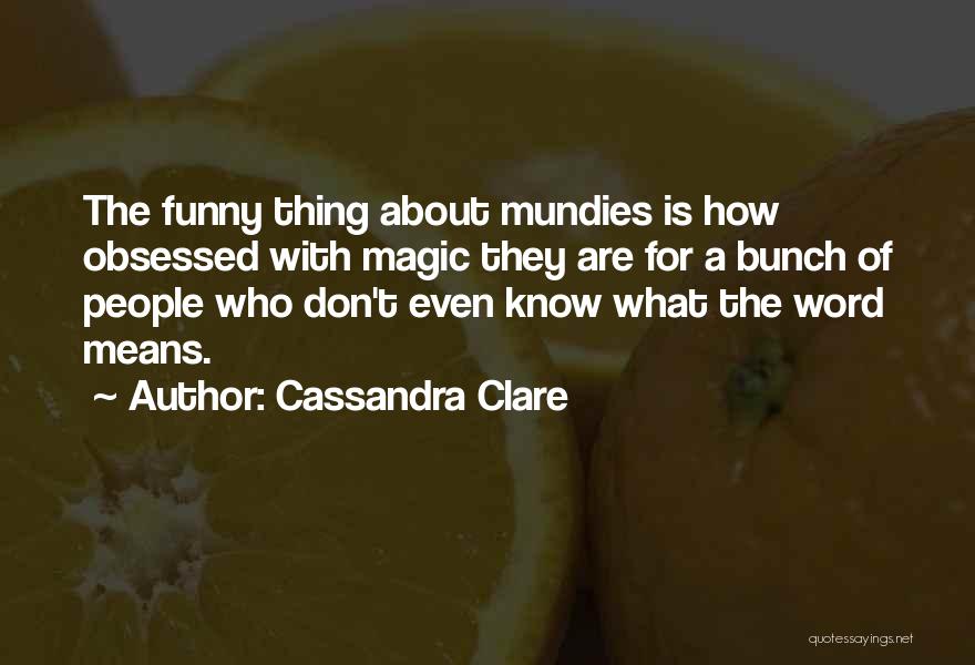 Funny Self Obsessed Quotes By Cassandra Clare