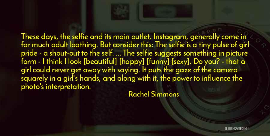 Funny Selfie Quotes By Rachel Simmons Funny Selfie Quotes By Rachel Simmons