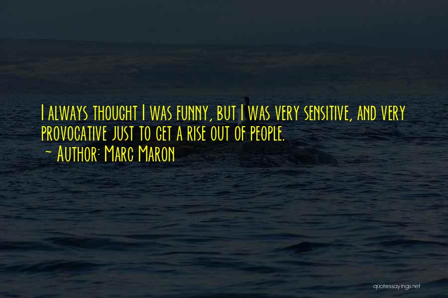 Funny Sensitive Quotes By Marc Maron