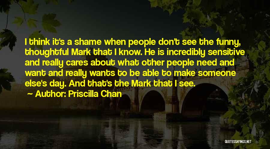 Funny Sensitive Quotes By Priscilla Chan