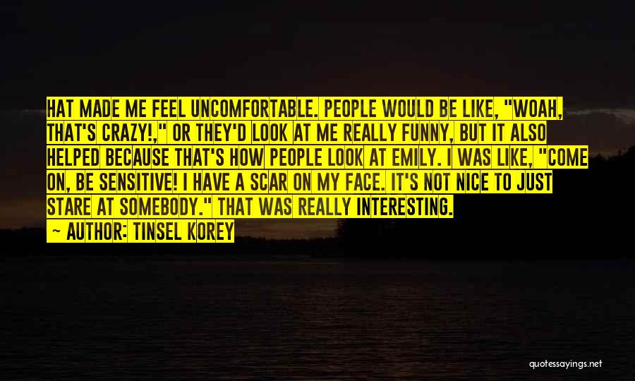 Funny Sensitive Quotes By Tinsel Korey