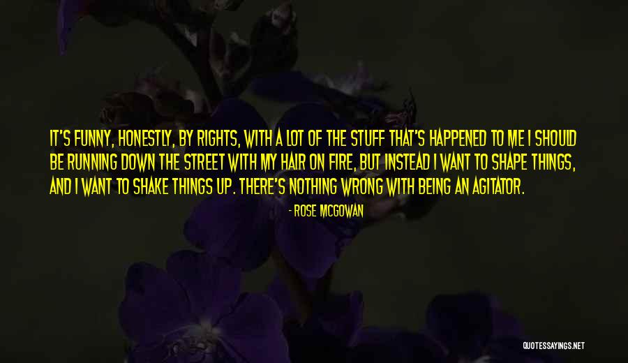 Funny Shake It Up Quotes By Rose McGowan Funny Shake It Up Quotes By Rose McGowan