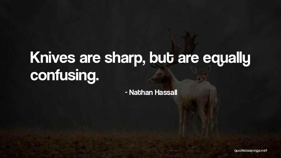 Funny Sharp Quotes By Nathan Hassall