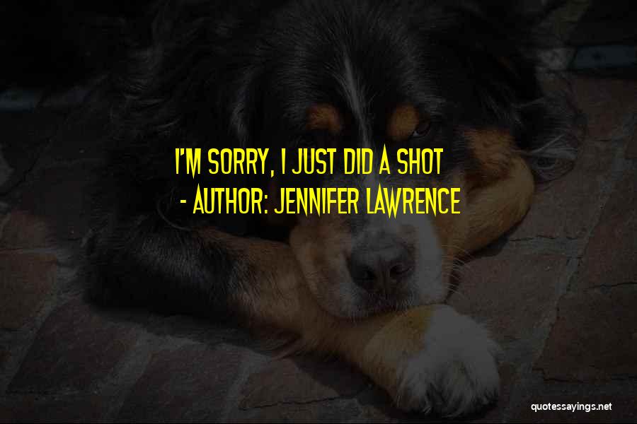 Funny Shots Quotes By Jennifer Lawrence