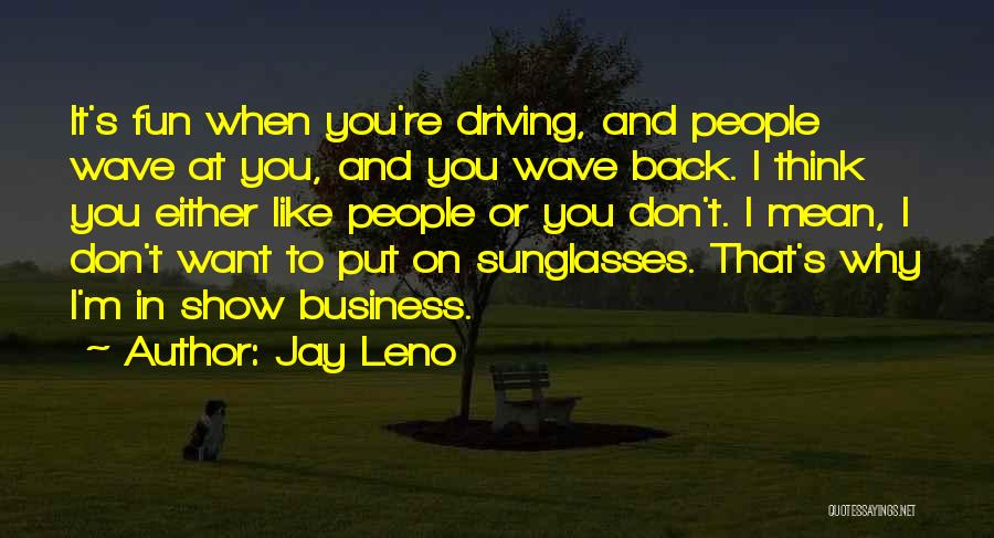 Funny Show Business Quotes By Jay Leno