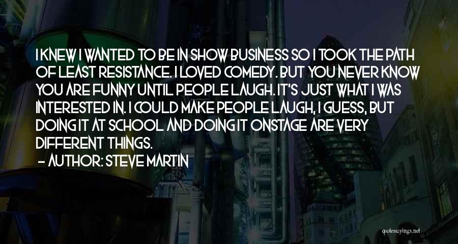 Funny Show Business Quotes By Steve Martin