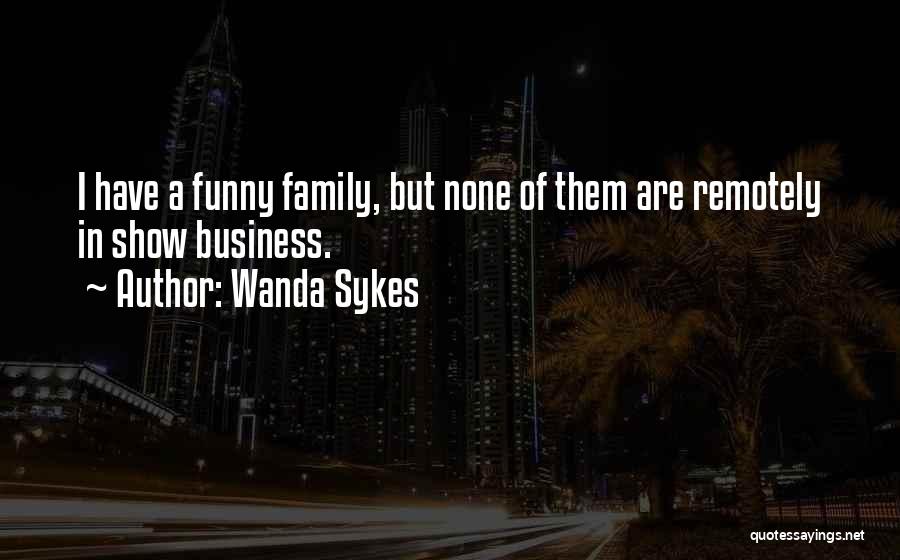 Funny Show Business Quotes By Wanda Sykes