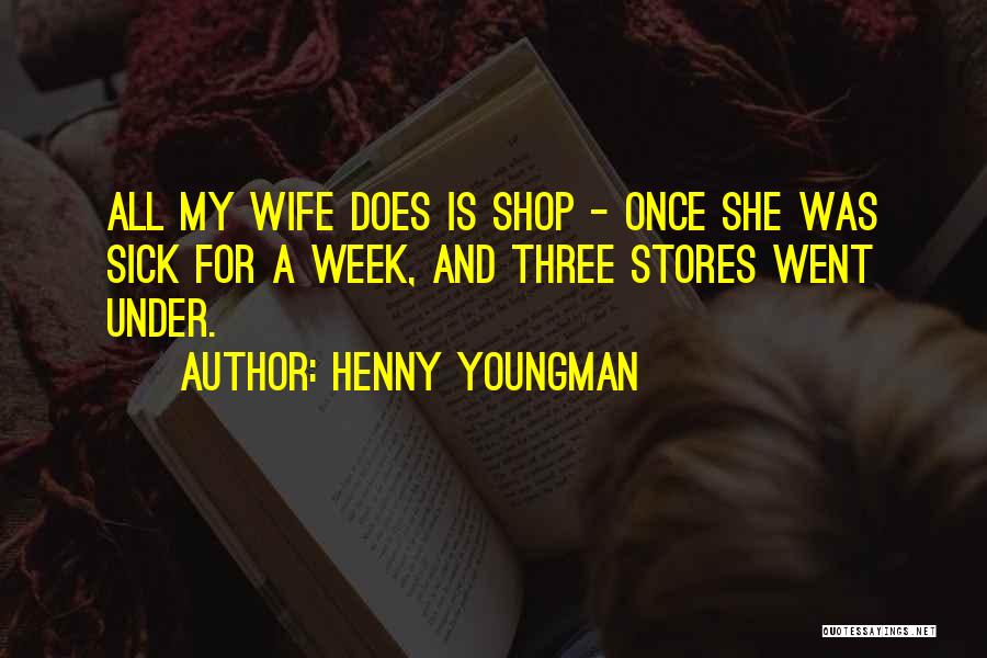 Funny Sick Humor Quotes By Henny Youngman
