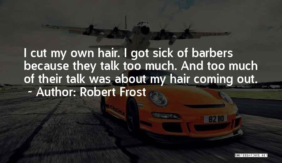 Funny Sick Humor Quotes By Robert Frost