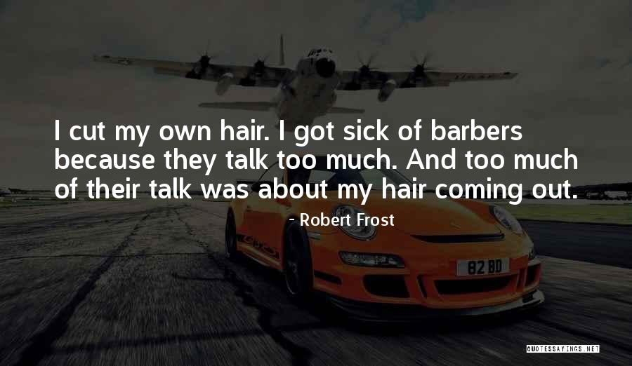 Funny Sick Humor Quotes By Robert Frost