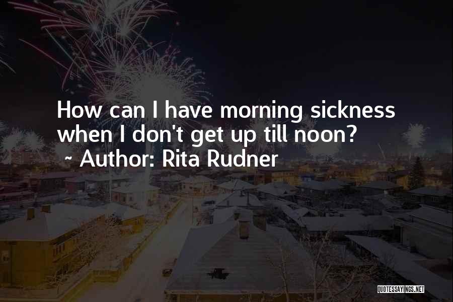 Funny Sickness Quotes By Rita Rudner