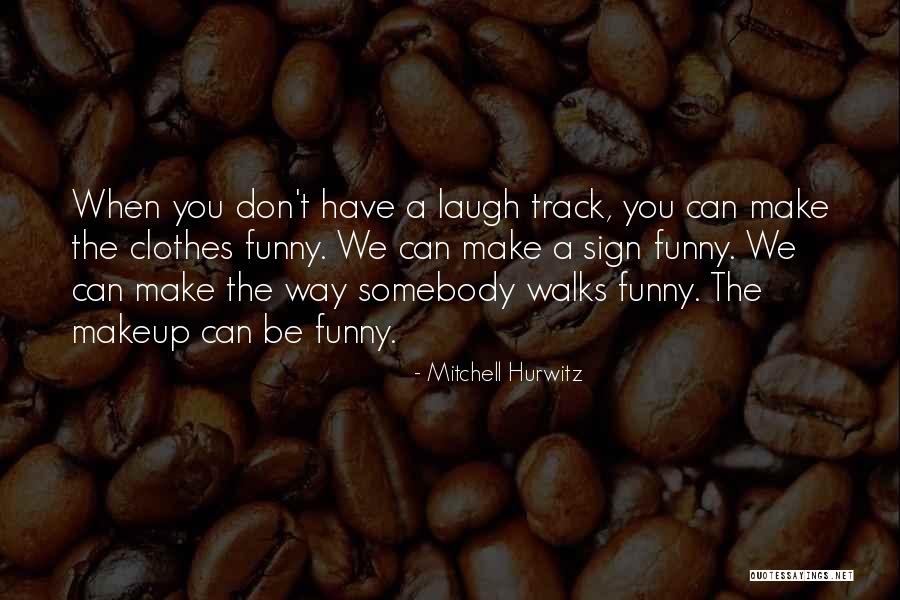 Funny Sign In Quotes By Mitchell Hurwitz Funny Sign In Quotes By Mitchell Hurwitz
