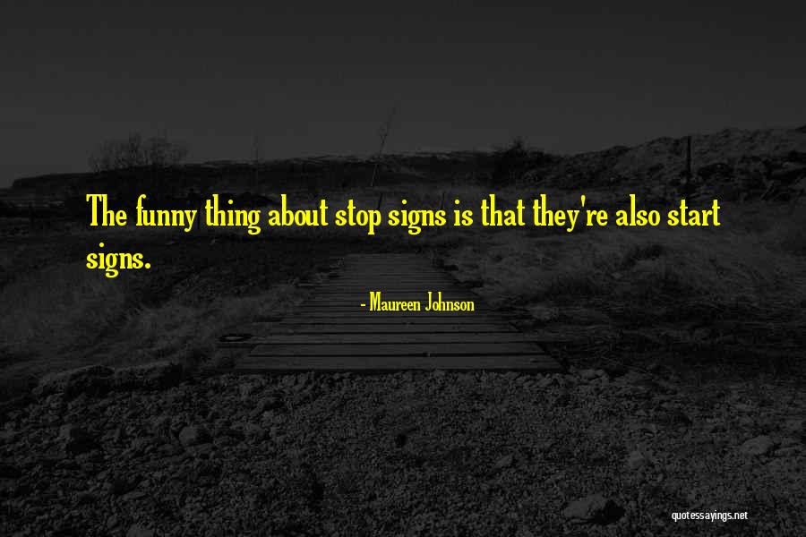 Funny Signs Quotes By Maureen Johnson Funny Signs Quotes By Maureen Johnson
