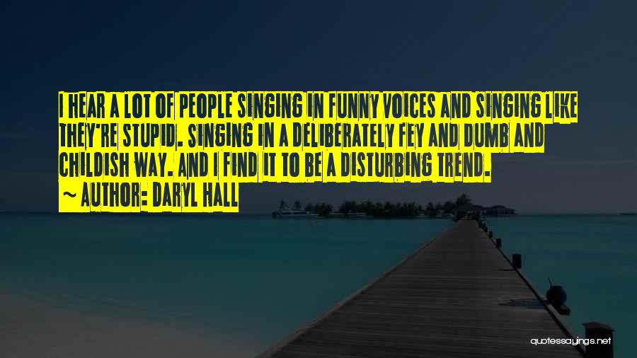 Funny Singing Quotes By Daryl Hall