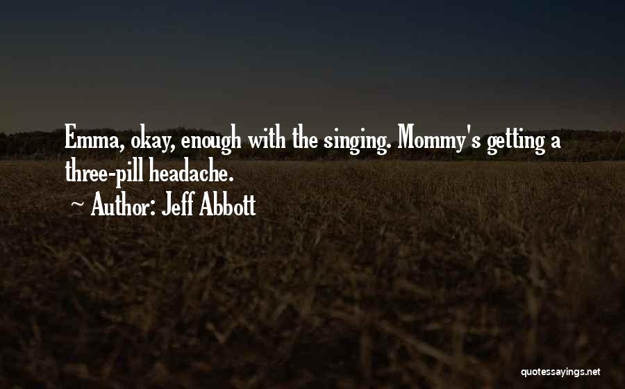 Funny Singing Quotes By Jeff Abbott