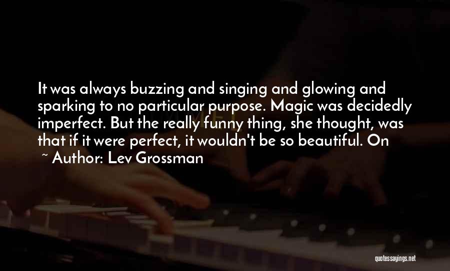 Funny Singing Quotes By Lev Grossman