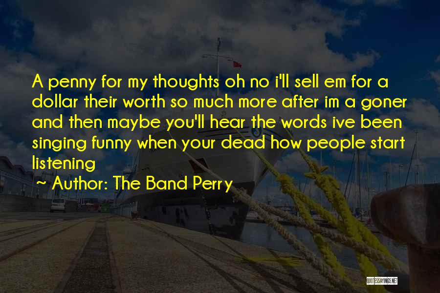 Funny Singing Quotes By The Band Perry