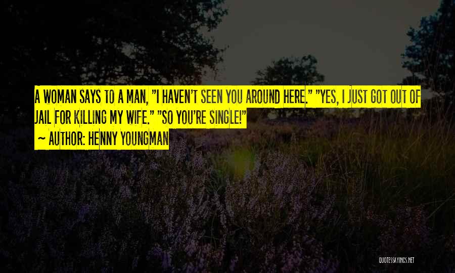 Funny Single Woman Quotes By Henny Youngman
