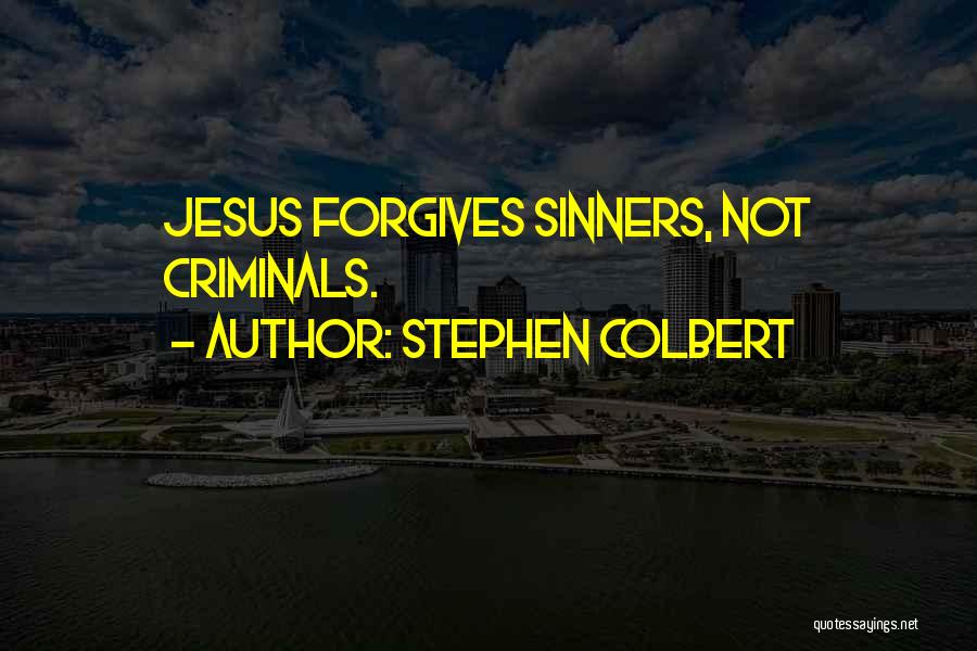 Funny Sinners Quotes By Stephen Colbert
