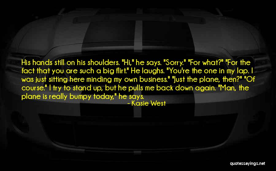 Funny Sitting Down Quotes By Kasie West Funny Sitting Down Quotes By Kasie West