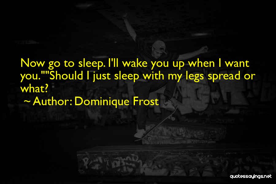 Funny Sleep Quotes By Dominique Frost