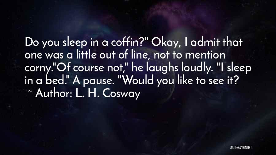 Funny Sleep Quotes By L. H. Cosway