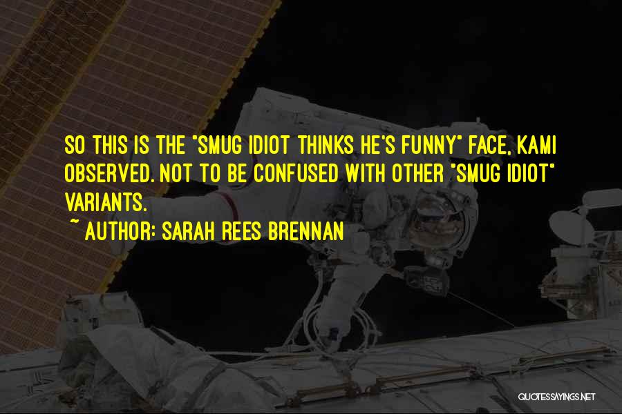 Funny Smug Quotes By Sarah Rees Brennan