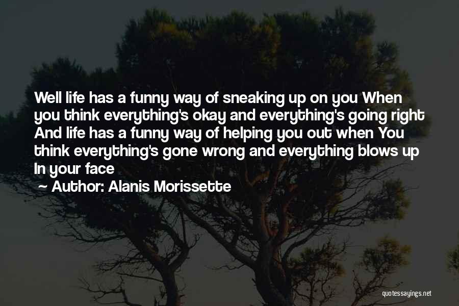 Funny Sneaking Out Quotes By Alanis Morissette