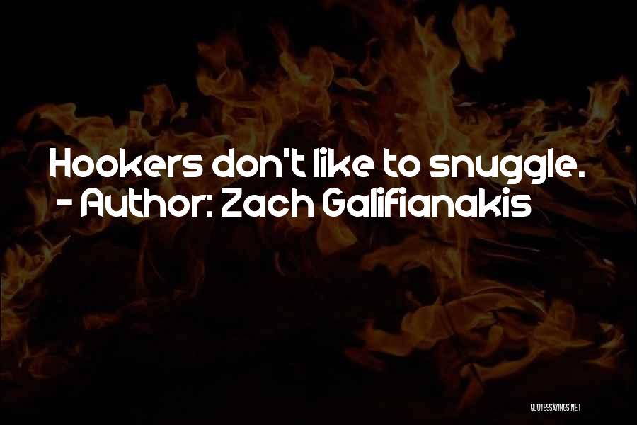 Funny Snuggle Quotes By Zach Galifianakis