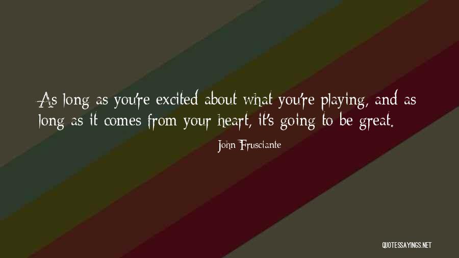 Funny So Excited Quotes By John Frusciante Funny So Excited Quotes By John Frusciante