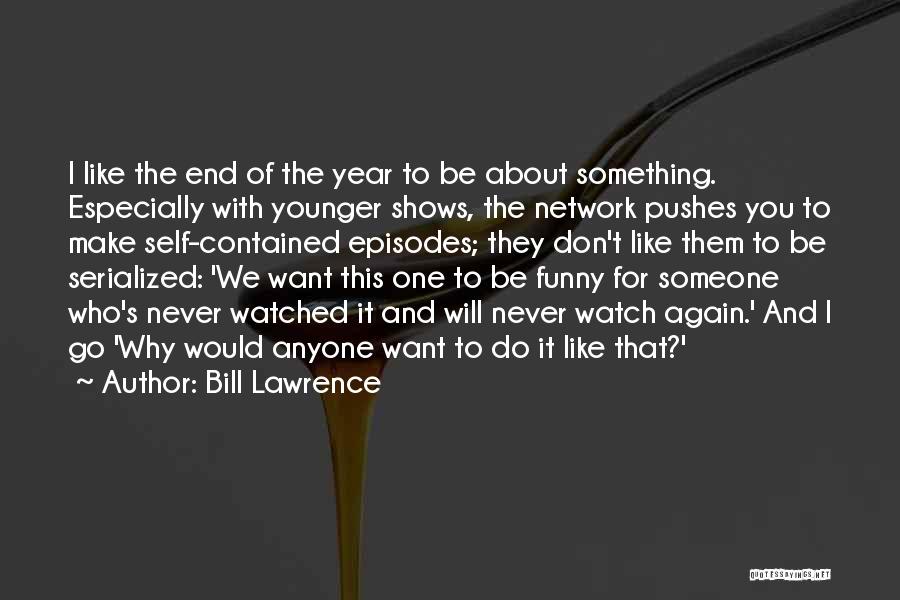 Funny Someone Like You Quotes By Bill Lawrence