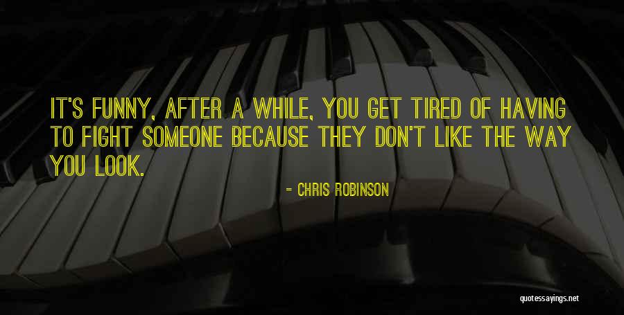 Funny Someone Like You Quotes By Chris Robinson