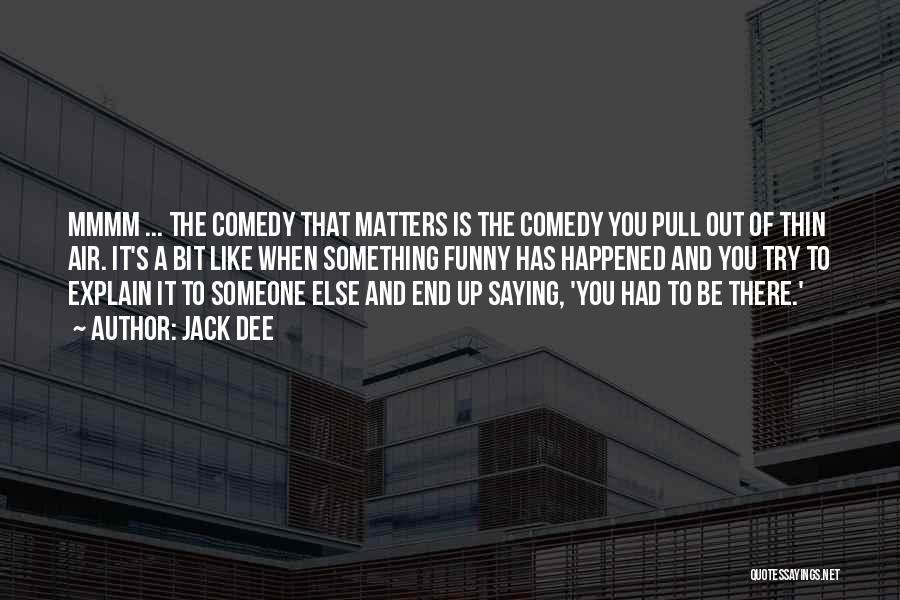 Funny Someone Like You Quotes By Jack Dee