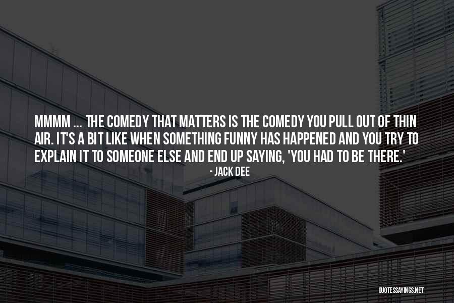 Funny Someone Like You Quotes By Jack Dee Funny Someone Like You Quotes By Jack Dee