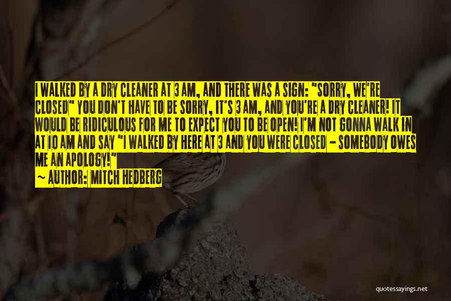 Funny Sorry Not Sorry Quotes By Mitch Hedberg