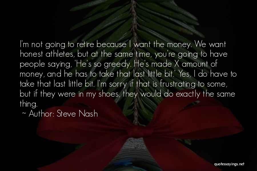 Funny Sorry Not Sorry Quotes By Steve Nash