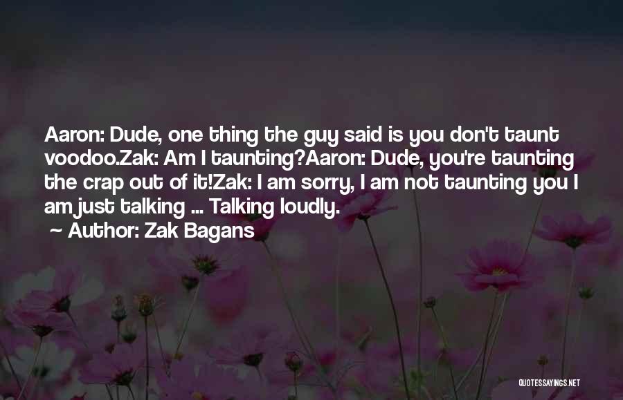 Funny Sorry Not Sorry Quotes By Zak Bagans