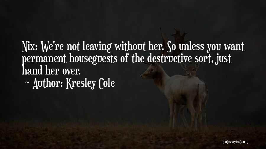 Funny Sorry You're Leaving Quotes By Kresley Cole