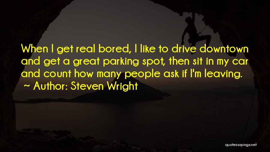 Funny Sorry You're Leaving Quotes By Steven Wright