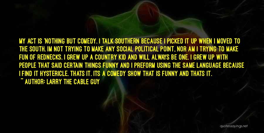 Funny Southern Quotes By Larry The Cable Guy