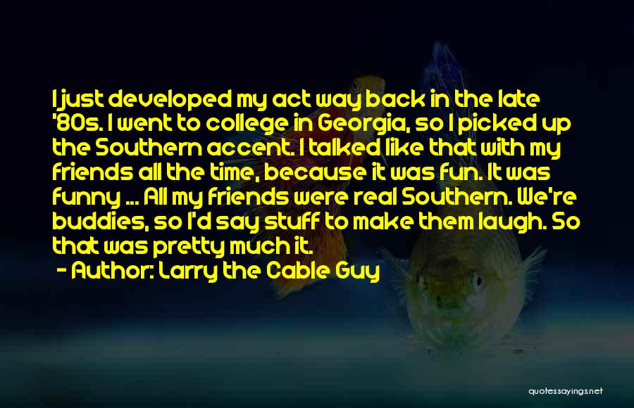 Funny Southern Quotes By Larry The Cable Guy