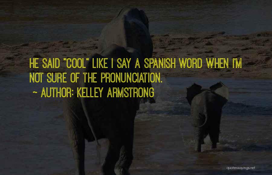 Funny Spanish Quotes By Kelley Armstrong