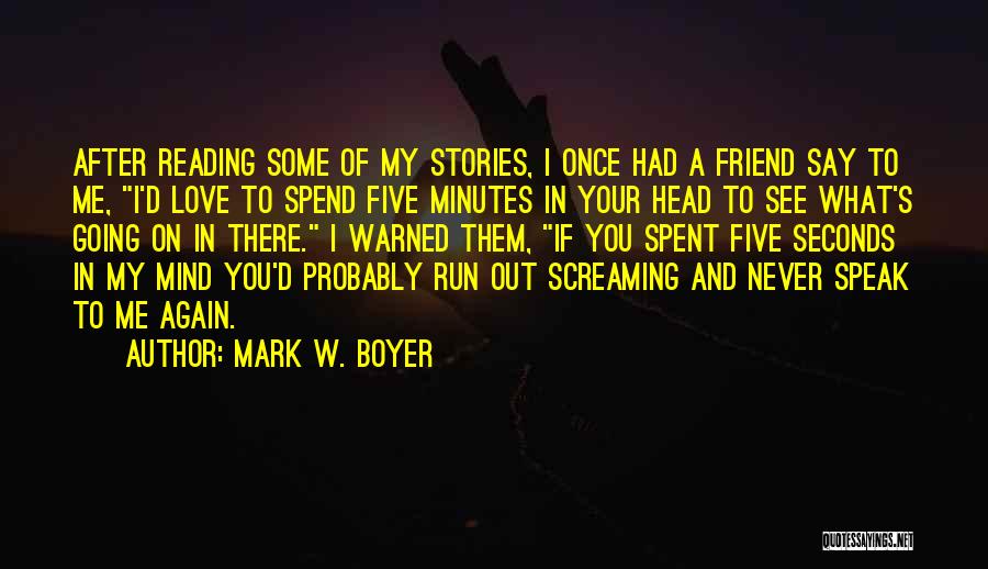 Funny Speak Your Mind Quotes By Mark W. Boyer