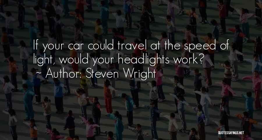Funny Speed Quotes By Steven Wright