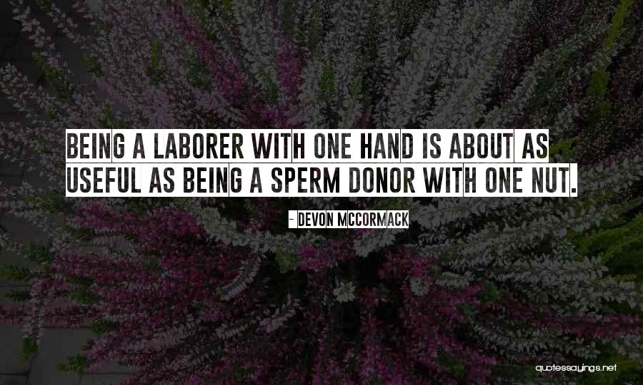 Funny Sperm Donor Quotes By Devon McCormack Funny Sperm Donor Quotes By Devon McCormack