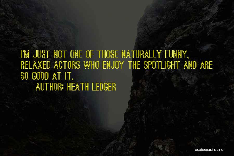 Funny Spotlight Quotes By Heath Ledger