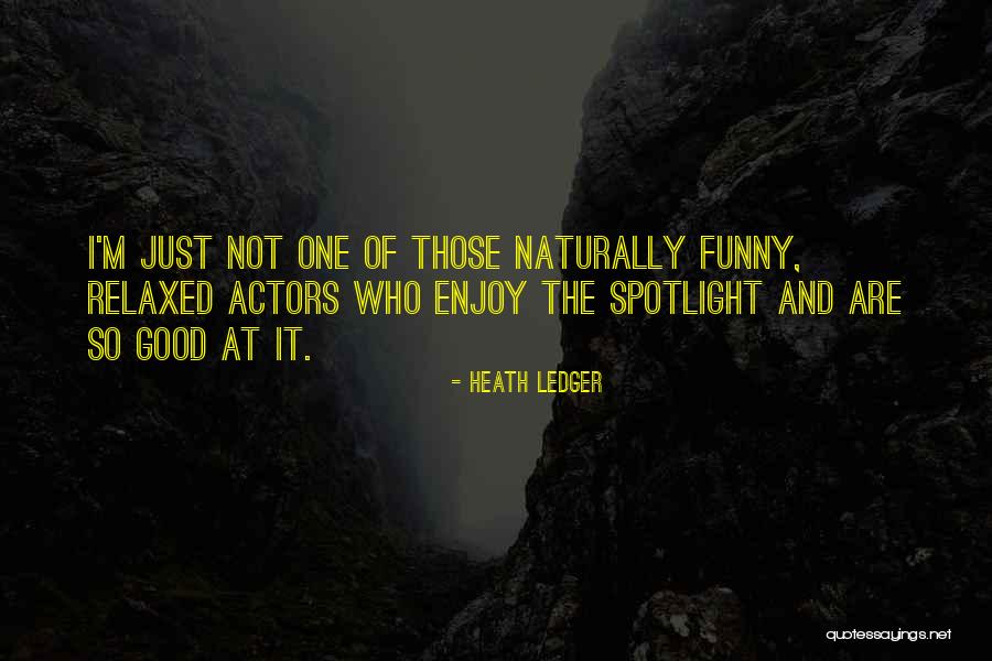 Funny Spotlight Quotes By Heath Ledger