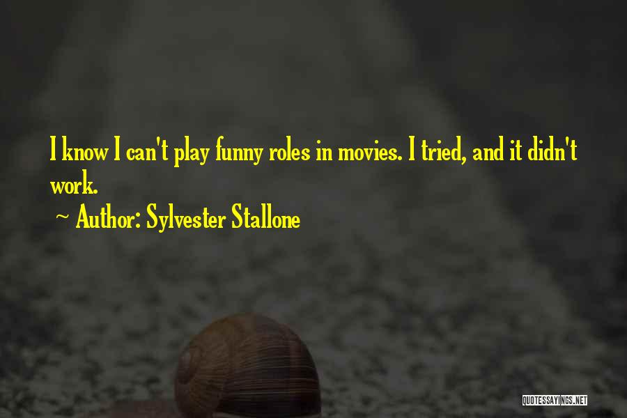 Funny Stallone Quotes By Sylvester Stallone