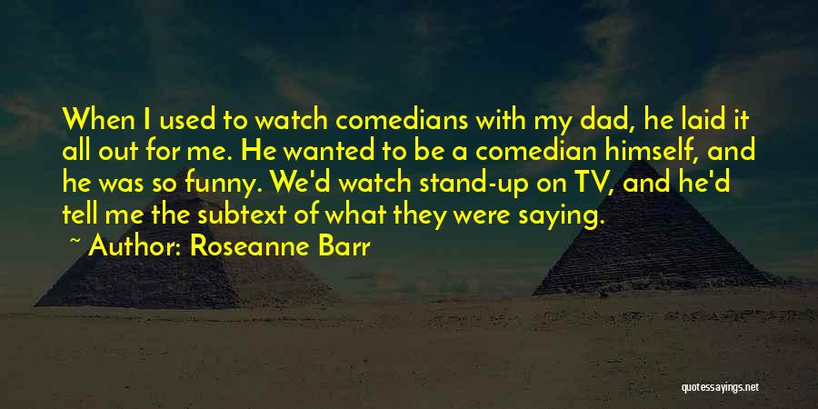 Funny Stand Out Quotes By Roseanne Barr