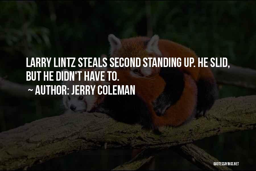 Funny Standing Quotes By Jerry Coleman